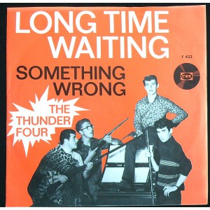 THUNDER FOUR Long Time Waiting / Something Wrong (CNR F 422) Holland 1967 PS 45 (Nederbeat)